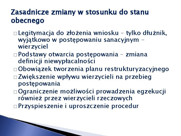 Zasadnicze zmiany w stosunku do stanu obecnego � Legitymacja do złożenia wniosku – tylko