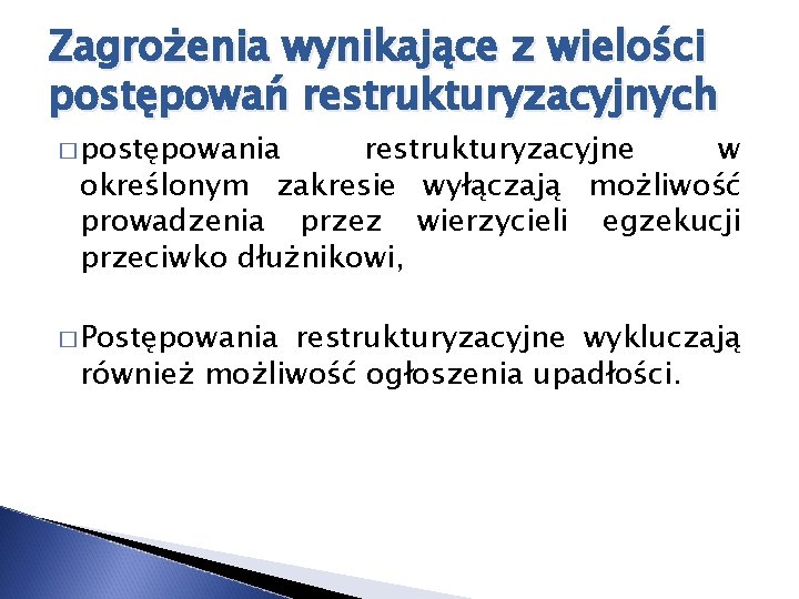 Zagrożenia wynikające z wielości postępowań restrukturyzacyjnych � postępowania restrukturyzacyjne w określonym zakresie wyłączają możliwość