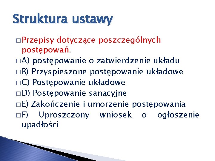 Struktura ustawy � Przepisy dotyczące poszczególnych postępowań. � A) postępowanie o zatwierdzenie układu �