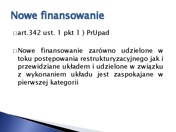 Nowe finansowanie � art. 342 � Nowe ust. 1 pkt 1 ) Pr. Upad