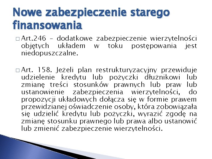 Nowe zabezpieczenie starego finansowania � Art. 246 – dodatkowe zabezpieczenie wierzytelności objętych układem w