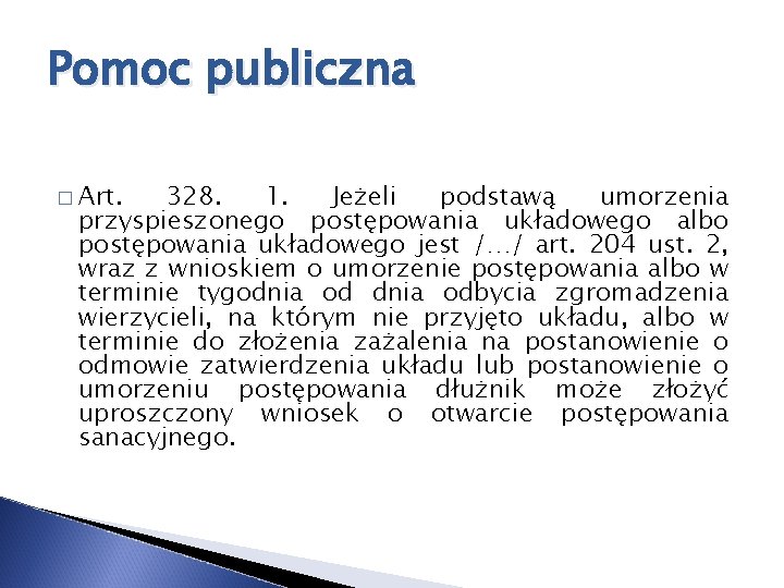 Pomoc publiczna � Art. 328. 1. Jeżeli podstawą umorzenia przyspieszonego postępowania układowego albo postępowania