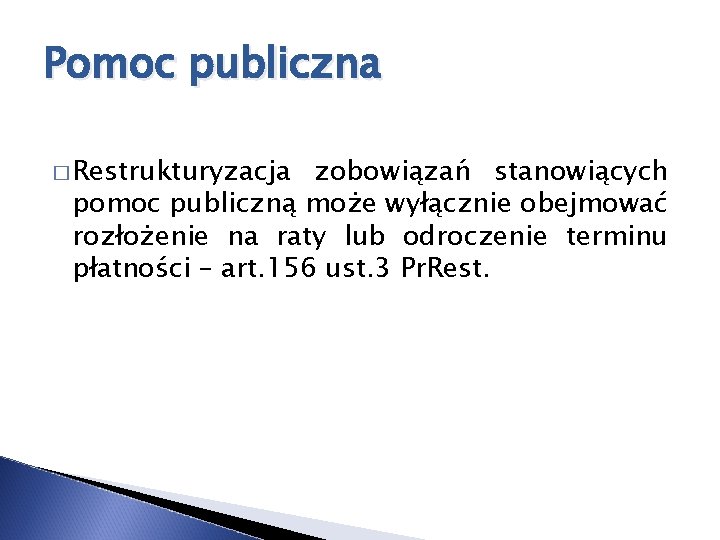 Pomoc publiczna � Restrukturyzacja zobowiązań stanowiących pomoc publiczną może wyłącznie obejmować rozłożenie na raty