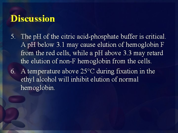 Discussion 5. The p. H of the citric acid-phosphate buffer is critical. A p.