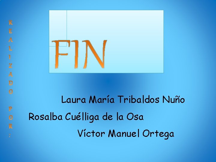 Laura María Tribaldos Nuño Rosalba Cuélliga de la Osa Víctor Manuel Ortega 