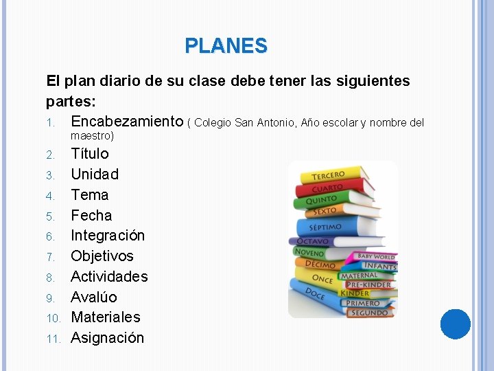 PLANES El plan diario de su clase debe tener las siguientes partes: 1. Encabezamiento