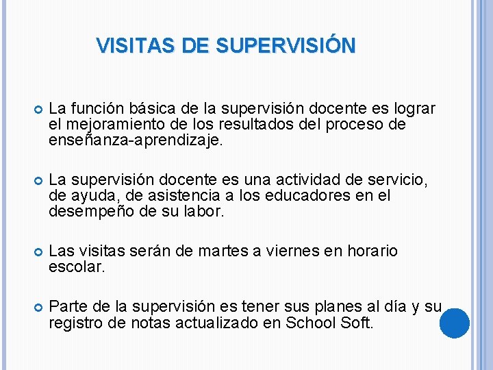 VISITAS DE SUPERVISIÓN La función básica de la supervisión docente es lograr el mejoramiento