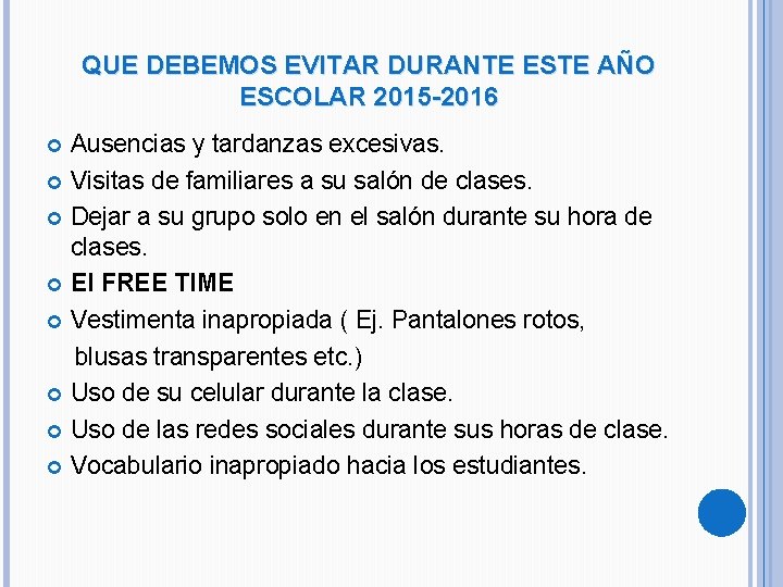 QUE DEBEMOS EVITAR DURANTE ESTE AÑO ESCOLAR 2015 -2016 Ausencias y tardanzas excesivas. Visitas