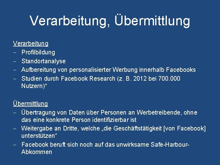 Verarbeitung, Übermittlung Verarbeitung - Profilbildung - Standortanalyse - Aufbereitung von personalisierter Werbung innerhalb Facebooks