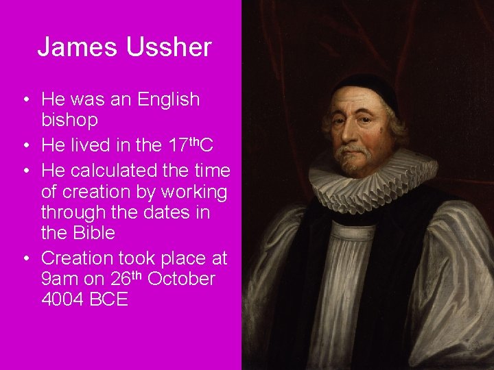 James Ussher • He was an English bishop • He lived in the 17