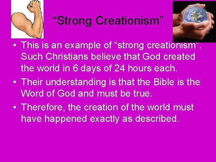“Strong Creationism” • This is an example of “strong creationism”. Such Christians believe that
