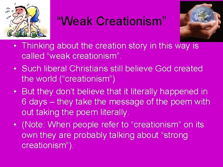 “Weak Creationism” • Thinking about the creation story in this way is called “weak