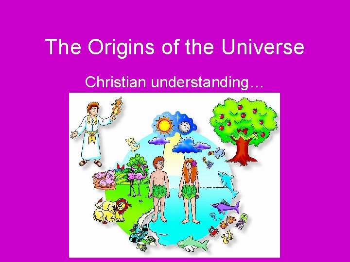 The Origins of the Universe Christian understanding… 