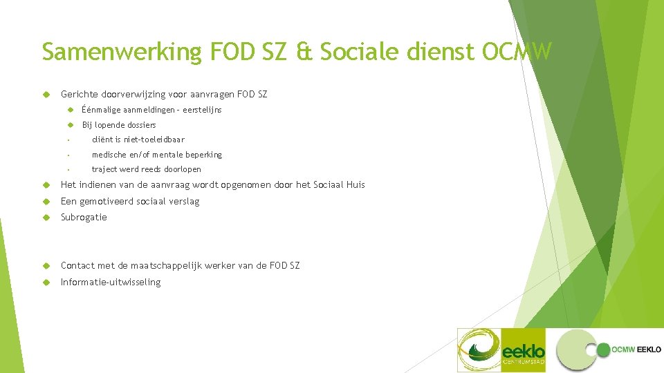 Samenwerking FOD SZ & Sociale dienst OCMW Gerichte doorverwijzing voor aanvragen FOD SZ Éénmalige