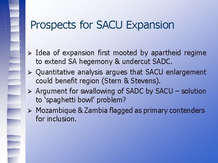 Prospects for SACU Expansion Idea of expansion first mooted by apartheid regime to extend