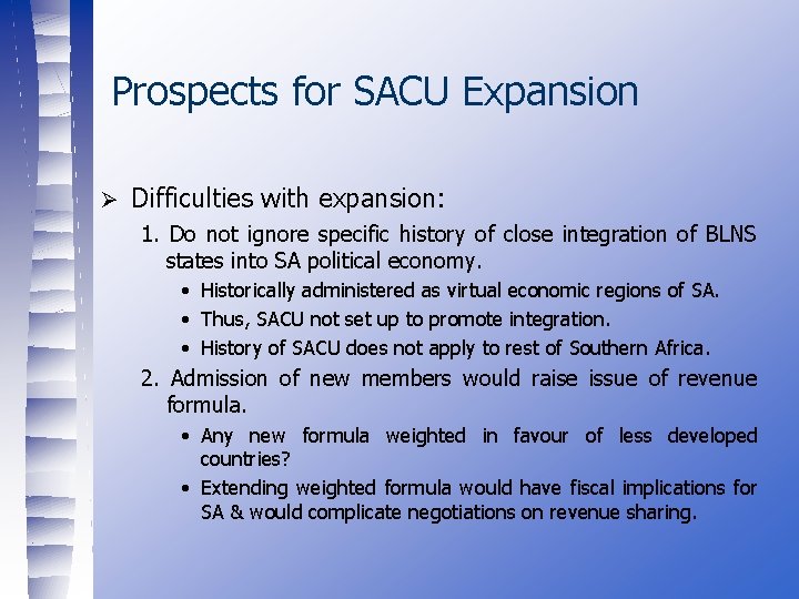 Prospects for SACU Expansion Ø Difficulties with expansion: 1. Do not ignore specific history