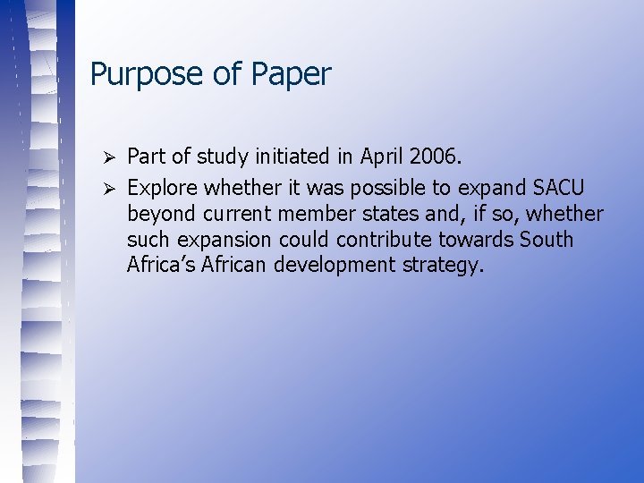Purpose of Paper Part of study initiated in April 2006. Ø Explore whether it