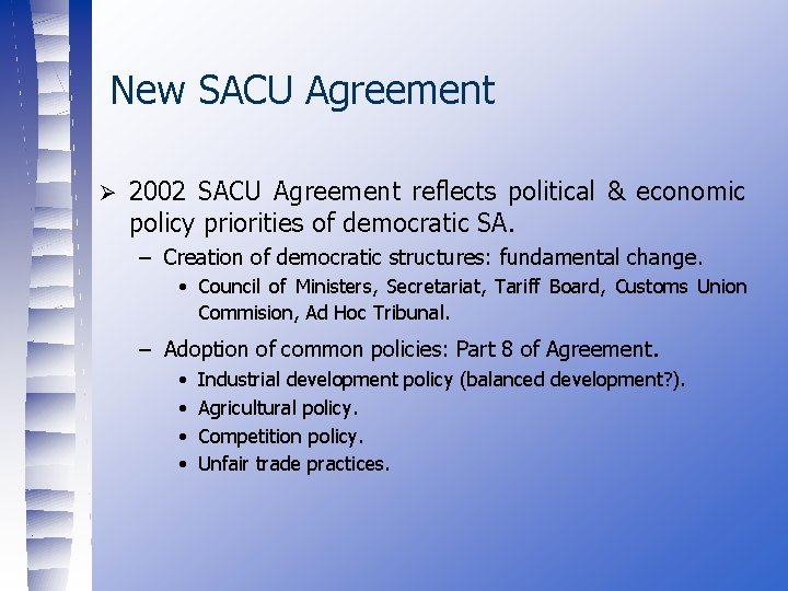 New SACU Agreement Ø 2002 SACU Agreement reflects political & economic policy priorities of