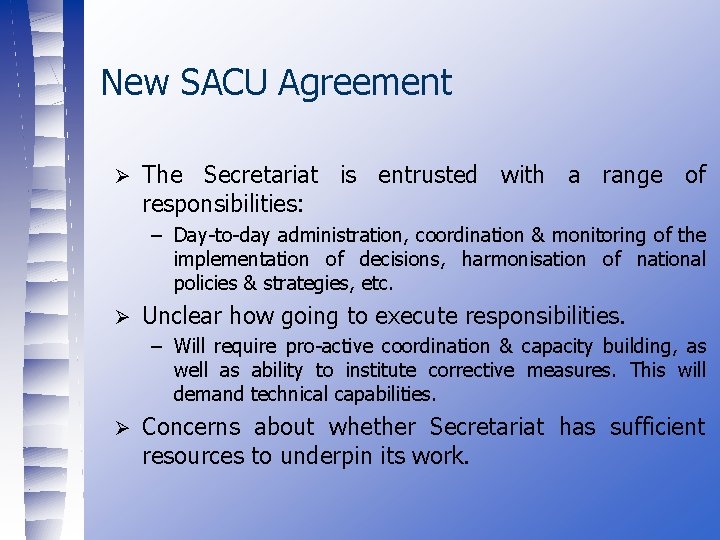 New SACU Agreement Ø The Secretariat is entrusted with a range of responsibilities: –
