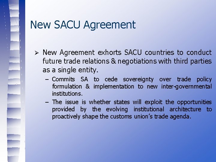 New SACU Agreement Ø New Agreement exhorts SACU countries to conduct future trade relations