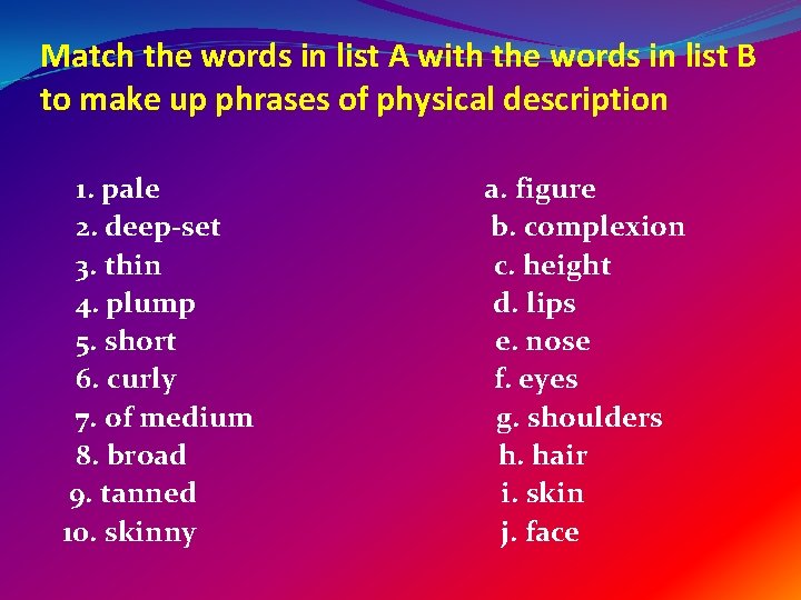 Match the words in list A with the words in list B to make