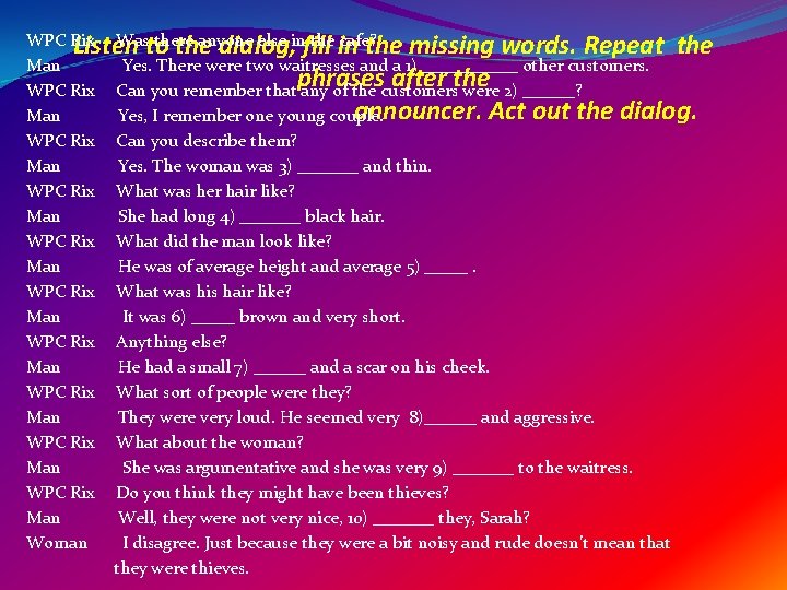 WPC Rix Wasto there anyone else infill the in cafe? Listen the dialog, the