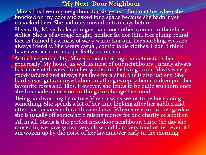 “My Next–Door Neighbour Mavis has been my neighbour for six years. I first met