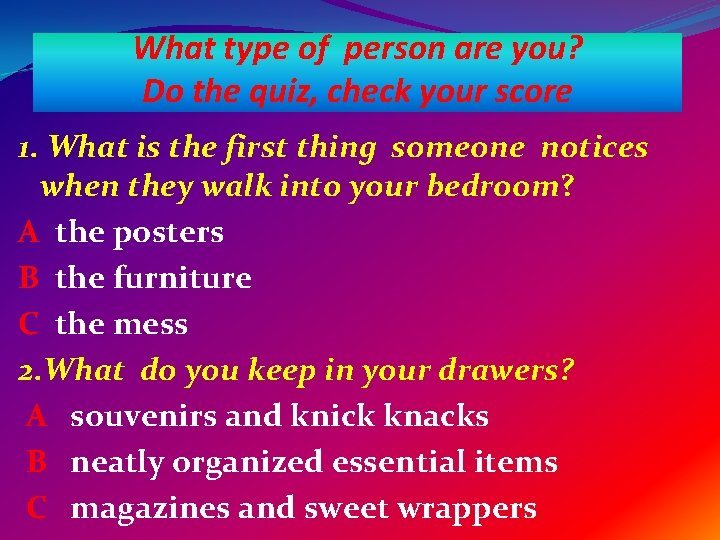 What type of person are you? Do the quiz, check your score 1. What