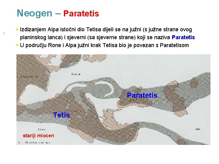 Neogen – Paratetis p 14 § Izdizanjem Alpa istočni dio Tetisa dijeli se na