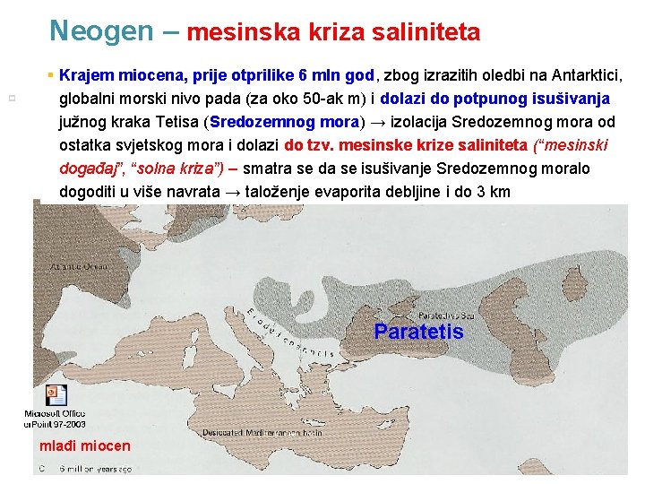 Neogen – mesinska kriza saliniteta p 16 § Krajem miocena, prije otprilike 6 mln