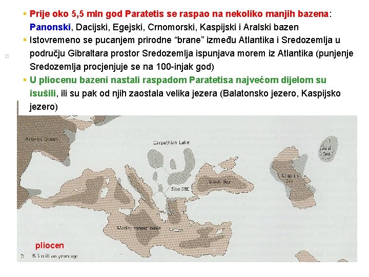 p 17 § Prije oko 5, 5 mln god Paratetis se raspao na nekoliko