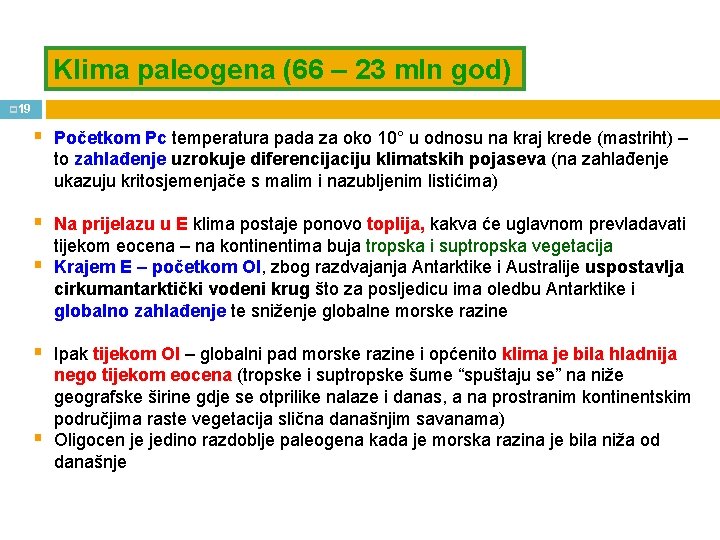 Klima paleogena (66 – 23 mln god) p 19 § Početkom Pc temperatura pada
