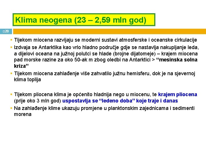 Klima neogena (23 – 2, 59 mln god) p 20 § Tijekom miocena razvijaju