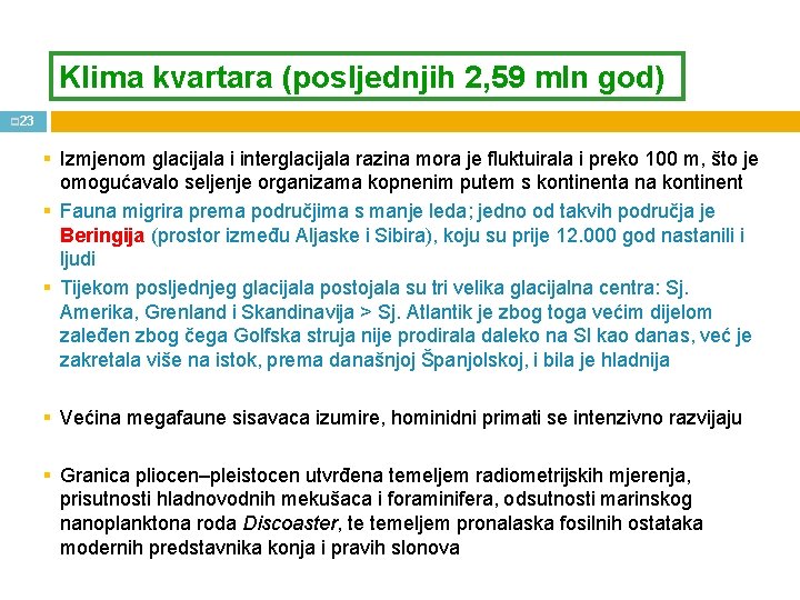 Klima kvartara (posljednjih 2, 59 mln god) p 23 § Izmjenom glacijala i interglacijala