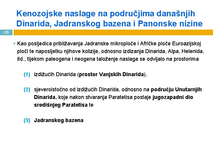 Kenozojske naslage na područjima današnjih Dinarida, Jadranskog bazena i Panonske nizine p 26 §