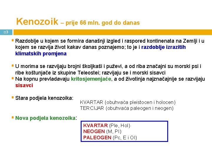 Kenozoik – prije 66 mln. god do danas p 3 § Razdoblje u kojem