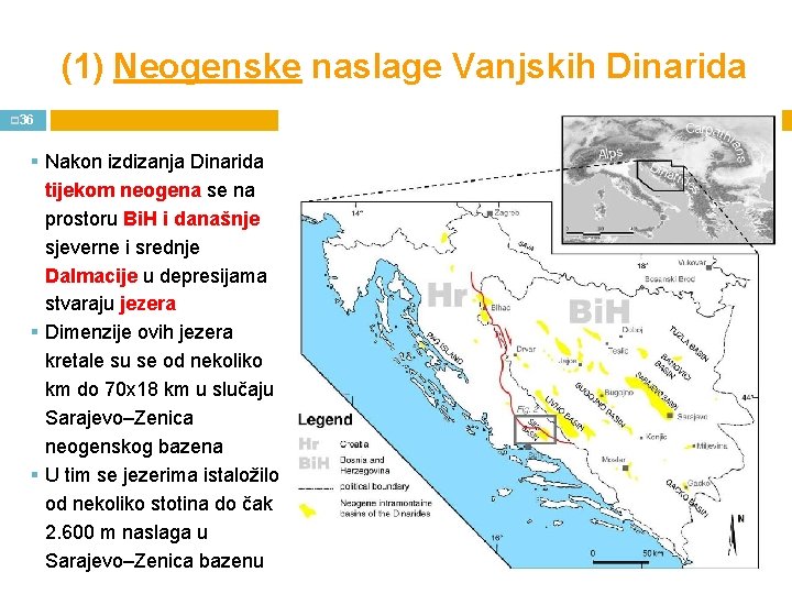 (1) Neogenske naslage Vanjskih Dinarida p 36 § Nakon izdizanja Dinarida tijekom neogena se