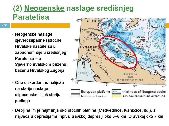 (2) Neogenske naslage središnjeg Paratetisa p 38 § Neogenske naslage sjeverozapadne i istočne Hrvatske