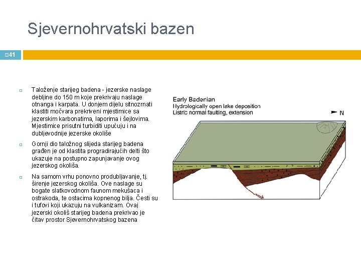 Sjevernohrvatski bazen p 41 Taloženje starijeg badena - jezerske naslage debljine do 150 m