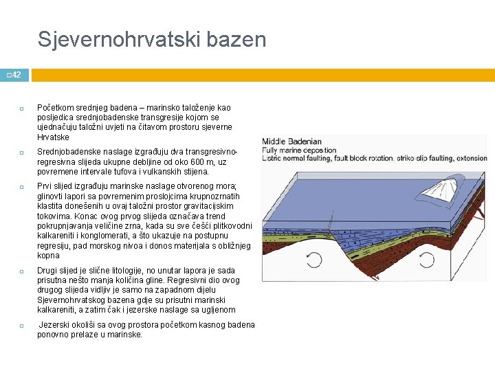 Sjevernohrvatski bazen p 42 Početkom srednjeg badena – marinsko taloženje kao posljedica srednjobadenske transgresije
