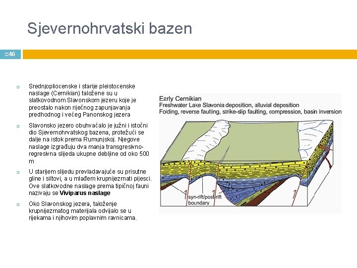 Sjevernohrvatski bazen p 46 Srednjopliocenske i starije pleistocenske naslage (Cernikian) taložene su u slatkovodnom