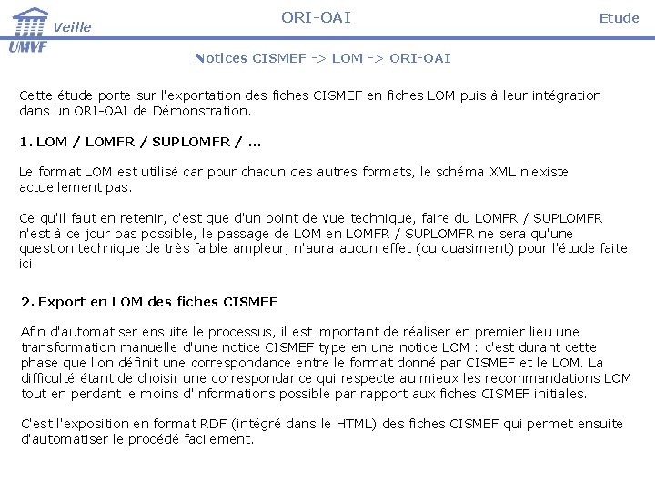 ORI-OAI Veille Etude Notices CISMEF -> LOM -> ORI-OAI Cette étude porte sur l'exportation