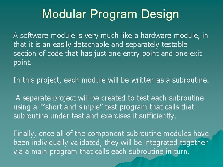 Modular Program Design A software module is very much like a hardware module, in