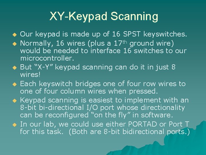 XY-Keypad Scanning u u u Our keypad is made up of 16 SPST keyswitches.