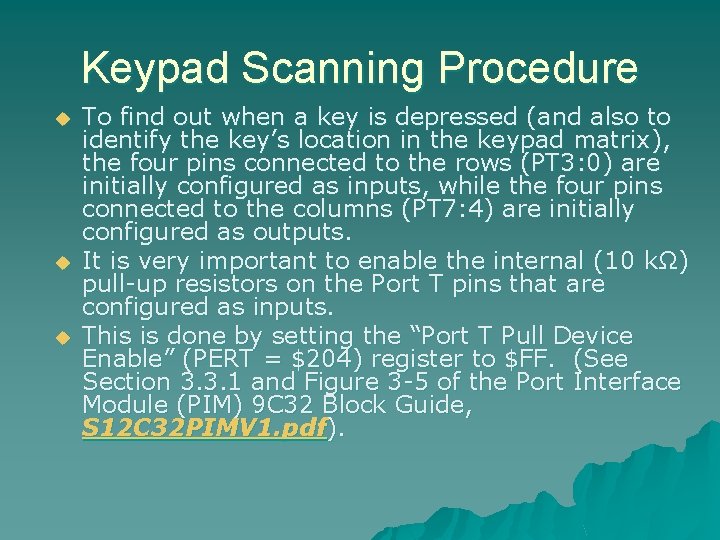 Keypad Scanning Procedure u u u To find out when a key is depressed
