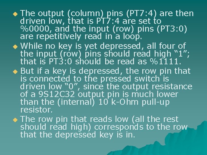 The output (column) pins (PT 7: 4) are then driven low, that is PT
