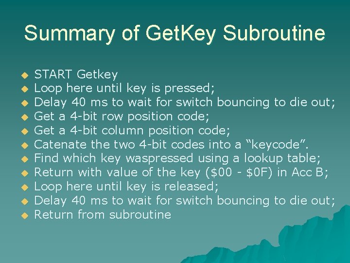 Summary of Get. Key Subroutine u u u START Getkey Loop here until key