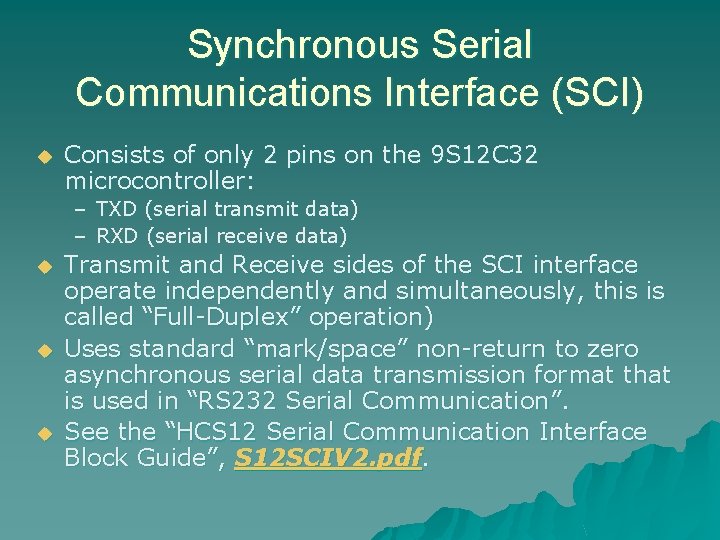Synchronous Serial Communications Interface (SCI) u Consists of only 2 pins on the 9