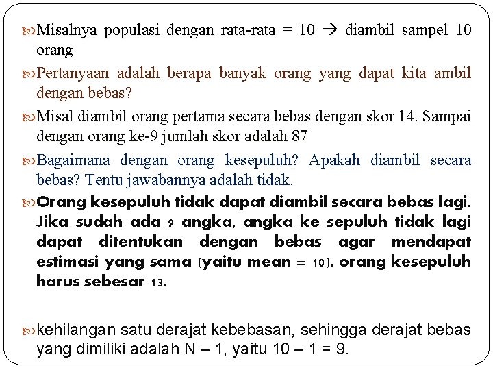  Misalnya populasi dengan rata-rata = 10 diambil sampel 10 orang Pertanyaan adalah berapa
