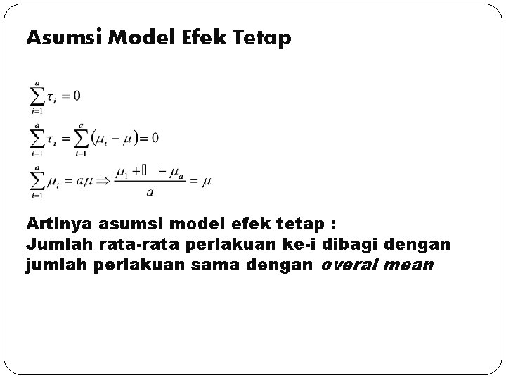 Asumsi Model Efek Tetap Artinya asumsi model efek tetap : Jumlah rata-rata perlakuan ke-i